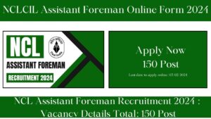 All Government Jobs NCLCIL Assistant Foreman Online Form 2024 Last Date, Apply Now Online