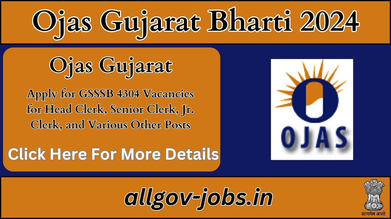 Ojas Gujarat Bharti 2024: Apply for GSSSB 4304 Vacancies for Head Clerk, Senior Clerk, Jr. Clerk, and Various Other Posts [OJAS - 2024]