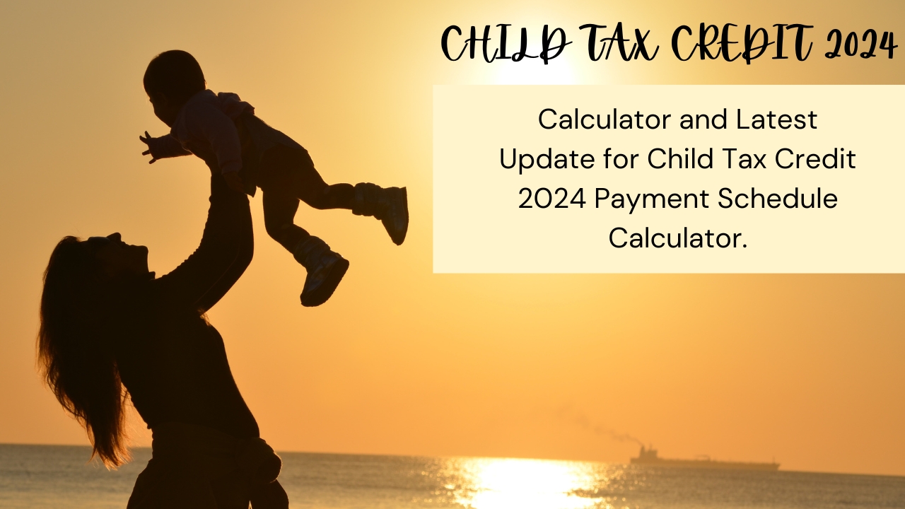 Calculator and Latest Update for Child Tax Credit 2024 Payment Schedule Calculator.