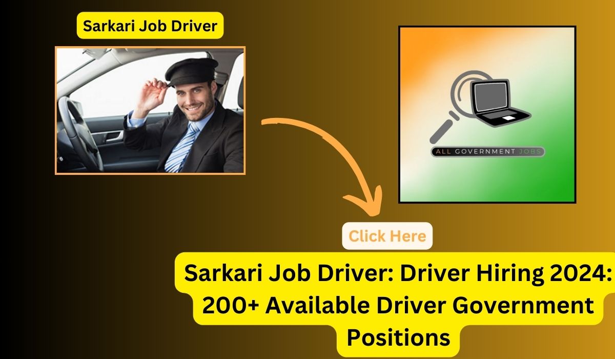Sarkari Job Driver: Driver Hiring 2024: 200+ Available Driver Government Positions