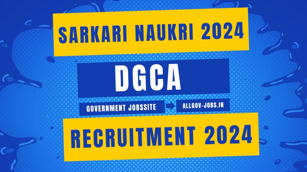 DGCA Recruitment 2024 Sarkari Naukri 2024