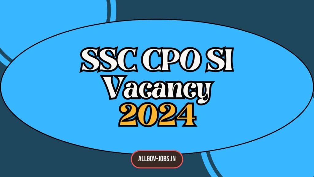 SSC CPO SI 2024 | SSC CPO SI Vacancy 2024 | SSC CPO Sub Inspector Online Form 2024