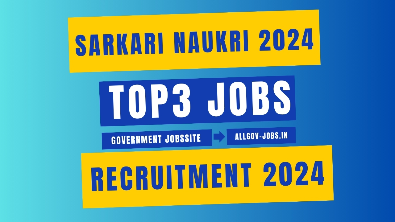 Top3 Sarkari Naukri 2024 In India (1)
