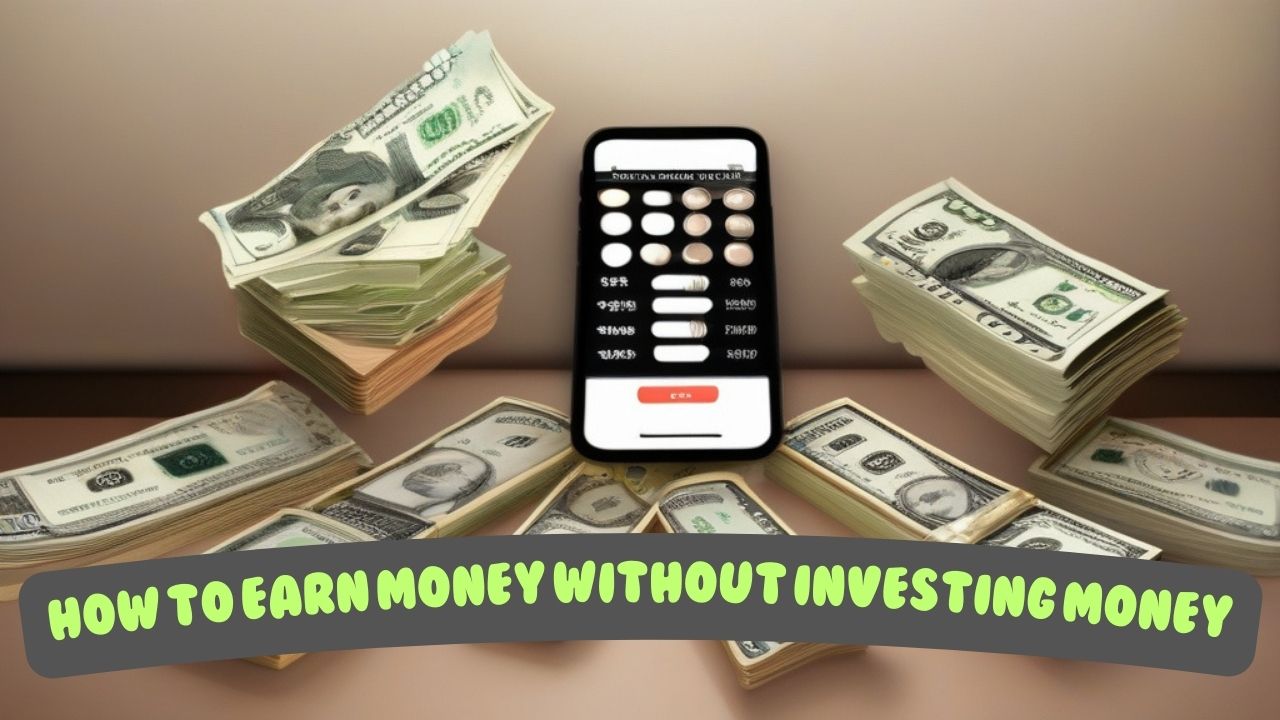 Bina Paise Lagaye Paise Kaise Kamaye Know here how to earn sitting at home without investing money, How to Earn Money Without Investing Money