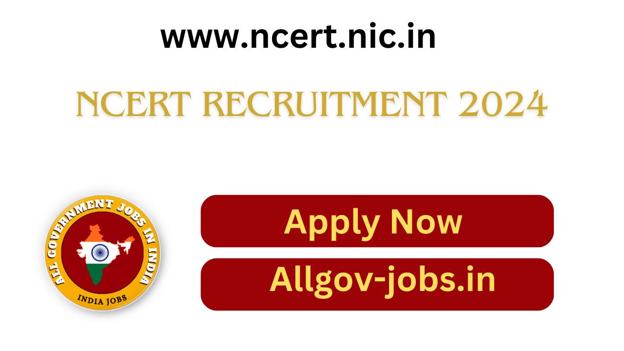 NCERT Recruitment 2024, www.ncert.nic.in, Allgov-jobs.in